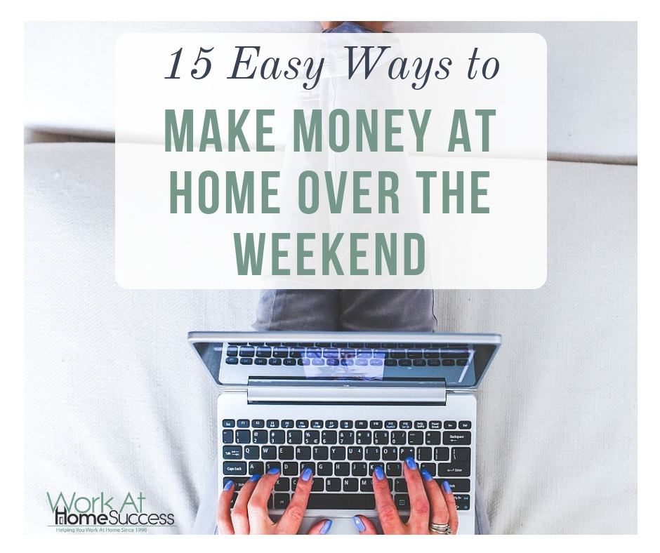 15 Easy Ways  to Make  Money  at Home  Over the Weekend Work 