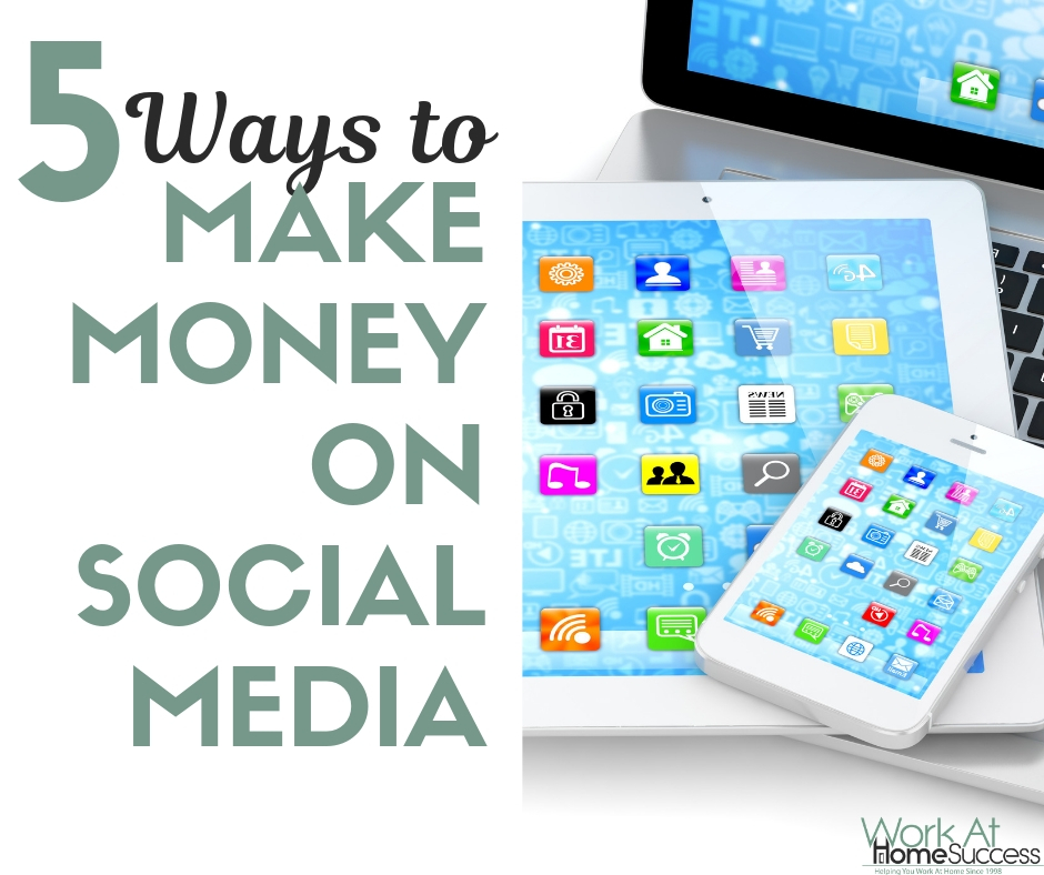 5 Ways to Make Money On Social Media | Work At Home Success