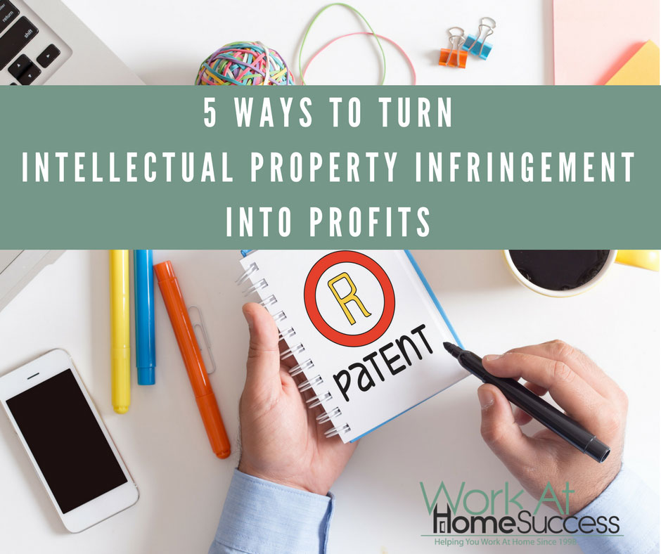 5 Ways to Turn Intellectual Property Infringement into Profits