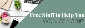 Free Stuff to Help You Work At Home