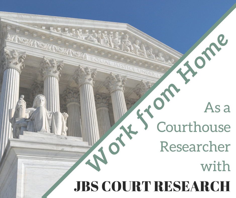Work from Home As a Courthouse Researcher with JBS Court Research
