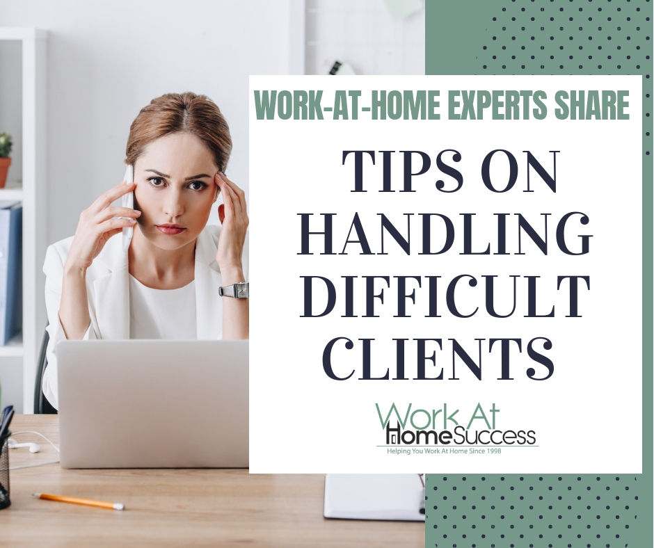 Tips on Handling Difficult Clients from Work-At-Home Experts