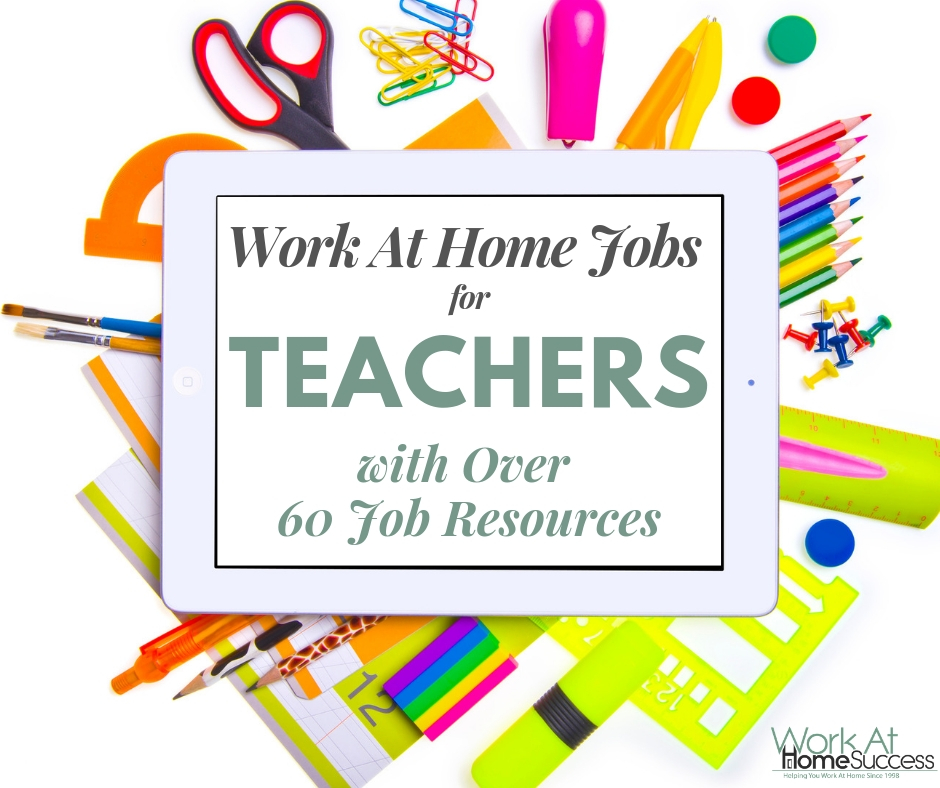 Work At Home Jobs for Teachers with Over 60 Job Resources