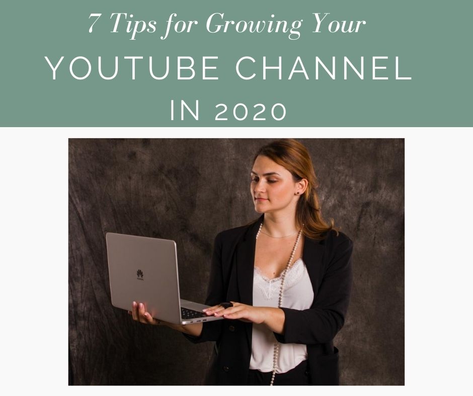 7 Tips for Growing Your Youtube Channel in 2020