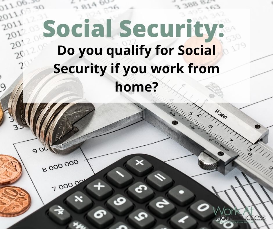 Social Security: Do you qualify for Social Security if you work from home?